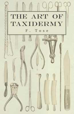 The Art of Taxidermy by Tose, F.