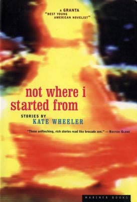 Not Where I Started from by Wheeler, Kate