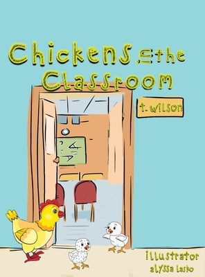 Chickens In The Classroom by Wilson, T.