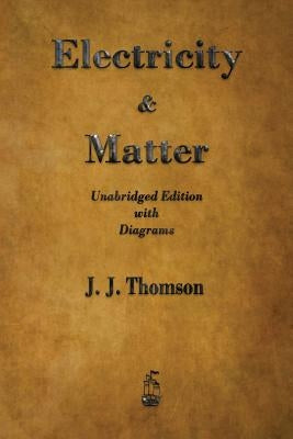 Electricity and Matter by Thomson, J. J.