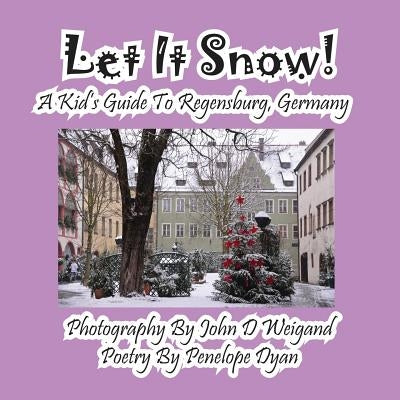 Let It Snow! a Kid's Guide to Regensburg, Germany by Dyan, Penelope