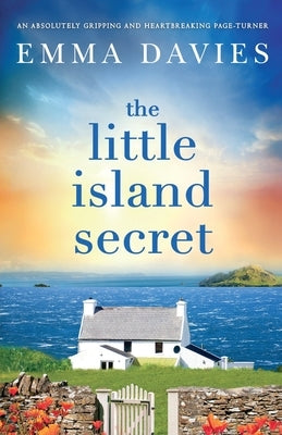 The Little Island Secret: An absolutely gripping and heartbreaking page-turner by Davies, Emma