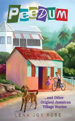 Peedum and Other Original Jamaican Village Stories by Rose, Lena Joy