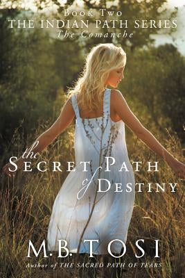 The Secret Path of Destiny by Tosi, M. B.