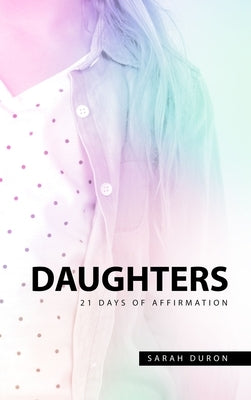 Daughters: 21 Days of Affirmation by Duron, Sarah