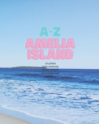 A-Z Amelia Island: Activity Book by Lee, Coyeatta M.