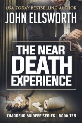 The Near Death Experience: Thaddeus Murfee Legal Thriller Series Book Ten by Ellsworth, John