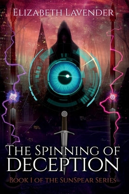 The Spinning of Deception by Lavender, Elizabeth Ann