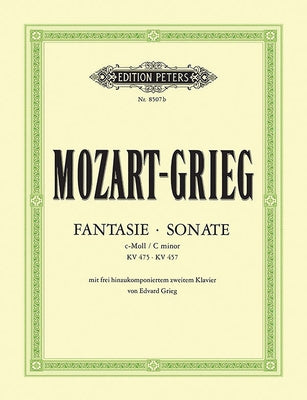 Fantasia & Sonata for Piano in C Minor K475/457 with 2nd Pno. Part by Edv. Grieg: With Freely-Composed 2nd Piano Part, Based on Edvard Grieg Complete by Mozart, Wolfgang Amadeus