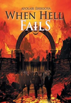 When Hell Fails by Ehikioya, Afolabi