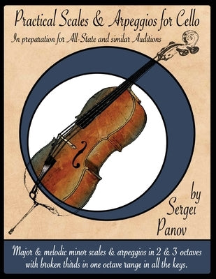 Practical Scales and Arpeggios for Cello: In preparation for All-State and similar Auditions by Kinch, Rob