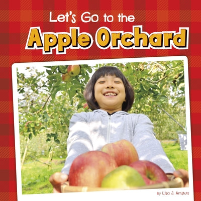 Let's Go to the Apple Orchard by Amstutz, Lisa J.