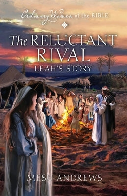 The Reluctant Rival: Leah's Story by Andrews, Mesu