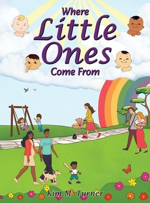 Where Little Ones Come From by Turner, Kim M.