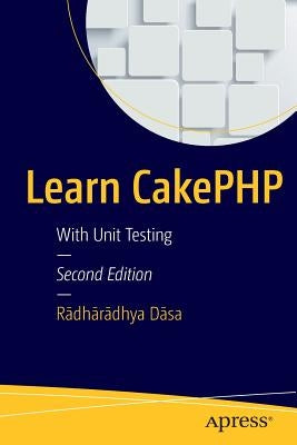 Learn Cakephp: With Unit Testing by D&#257;sa, R&#257;dh&#257;r&#257;dhya