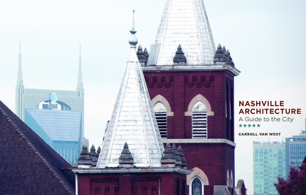 Nashville Architecture: A Guide to the City by West, Carroll Van