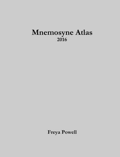 Mnemosyne Atlas: 2016 by Powell, Freya