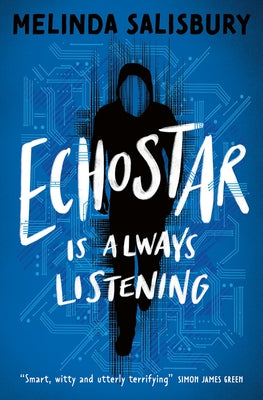 Echostar: A Gripping Teen Thriller about the Dark Underbelly of New Technologies by Salisbury, Melinda