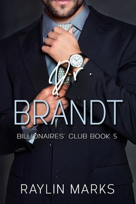 Dr. Brandt: Billionaires' Club Book 5 by Marks, Raylin