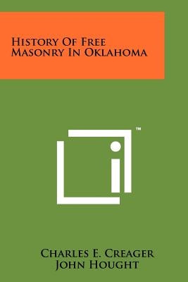 History Of Free Masonry In Oklahoma by Creager, Charles E.