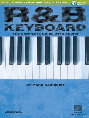 R&B Keyboard - The Complete Guide with Online Audio! (Hal Leonard Keyboard Style Series) by Harrison, Mark