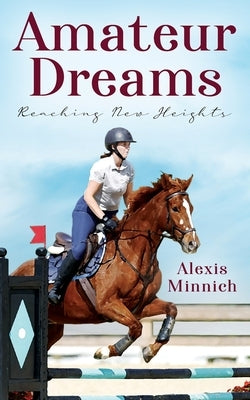 Amateur Dreams: Reaching New Heights by Minnich, Alexis