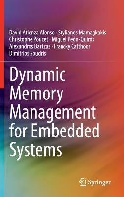 Dynamic Memory Management for Embedded Systems by Atienza Alonso, David