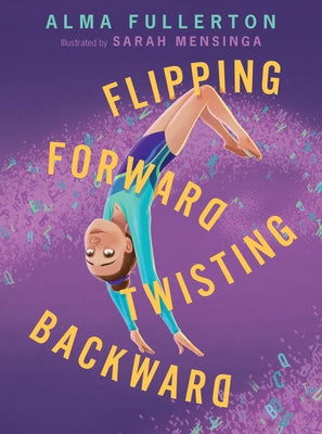 Flipping Forward Twisting Backward by Fullerton, Alma