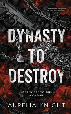 Dynasty to Destroy by Knight, Aurelia