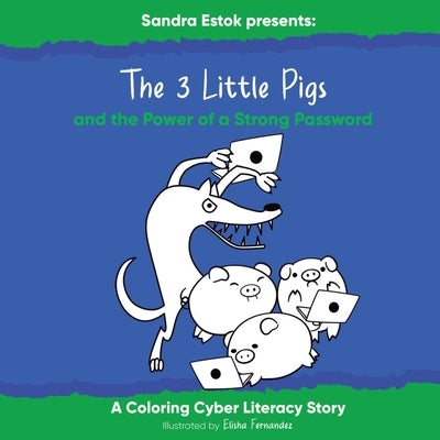 The 3 Little Pigs And The Power Of A Strong Password by Estok, Sandra