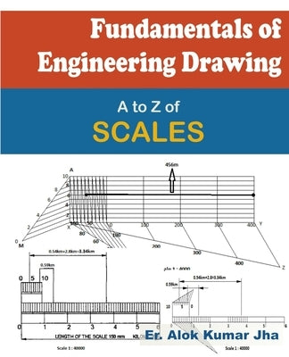 Fundamentals of Engineering Drawing: A to Z of SCALES by Jha, Alok Kumar