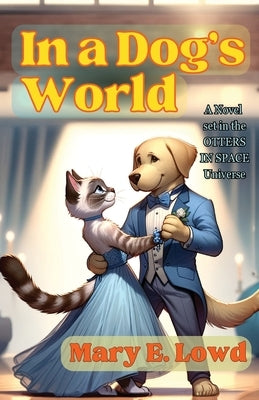 In a Dog's World by Lowd, Mary E.