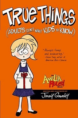 True Things (Adults Don't Want Kids to Know) by Gownley, Jimmy