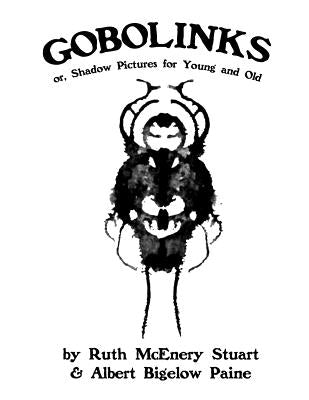 Gobolinks: or, Shadow Pictures for Young and Old by Bigelow Paine, Albert