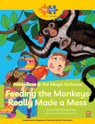 Read + Play: Abbie Rose and the Magic Suitcase: Feeding the Monkeys Really Made a Mess by Cavendish, Marshall