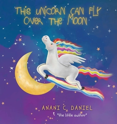This Unicorn Can Fly Over the Moon by Daniel, Anani