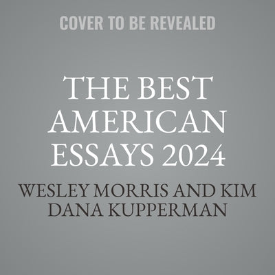 The Best American Essays 2024 by Morris, Wesley