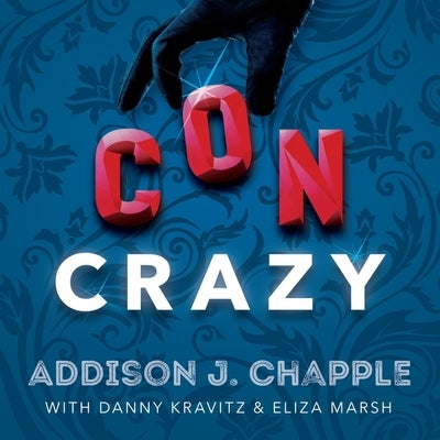 Con Crazy by Chapple, Addison J.