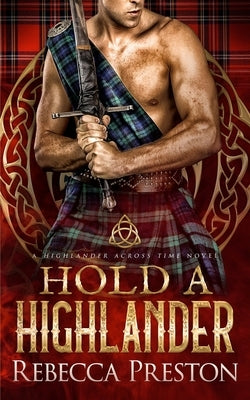 Hold A Highlander: A Scottish Time Travel Romance by Preston, Rebecca