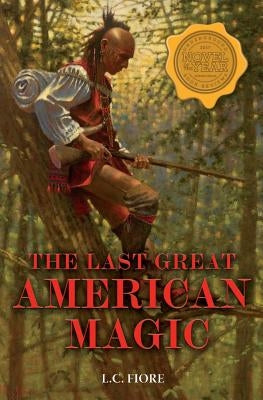 The Last Great American Magic by Fiore, L. C.