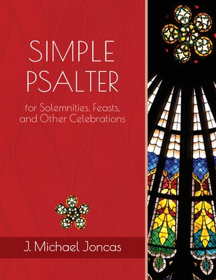 Simple Psalter for Solemnities, Feasts, and Other Celebrations by Joncas, J. Michael