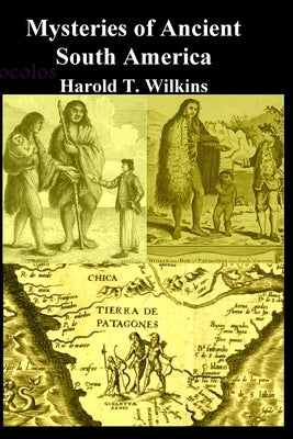 Mysteries of Ancient South America by Wilkins, Harold T.