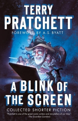 A Blink of the Screen: A Blink of the Screen: Collected Shorter Fiction by Pratchett, Terry