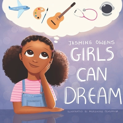 Girls Can Dream by Owens, Jasmine R.