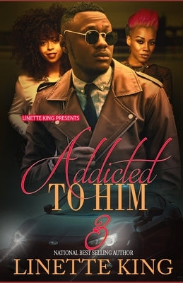 Addicted to him 3 by King, Linette