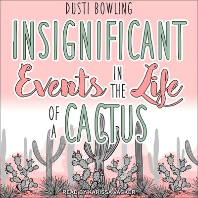 Insignificant Events in the Life of a Cactus by Vacker, Karissa