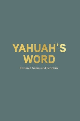 Yahuah's Word: restored Names and Scriptures by Unknown