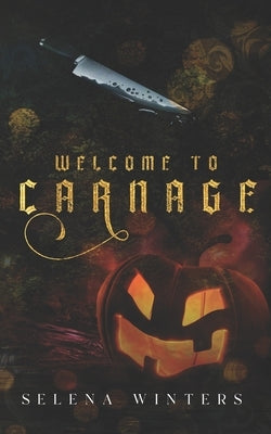 Welcome to Carnage: A Dark Romance Halloween Novella by Winters, Selena