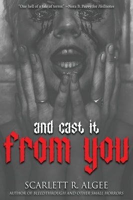 And Cast It From You by Algee, Scarlett R.