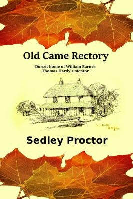 Old Came Rectory by Proctor, Sedley